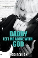 Daddy Left Me Alone With God B0BYNFQJNX Book Cover