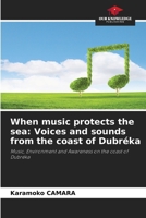 When music protects the sea: Voices and sounds from the coast of Dubréka 6630096746 Book Cover