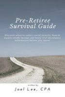 Pre-Retiree's Survival Guide: Discover when to collect social security, how to ensure steady income and learn vital investment information before you retire! 1981496793 Book Cover