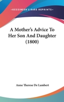 A Mother's Advice To Her Son And Daughter 1104597586 Book Cover