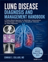 Lung Disease Diagnosis and Management Handbook: A Pattern-Based Approach to Radiologic Interpretation, Histopathologic Correlation, & Therapeutic Selection for Chest Physicians B0H7XYVCZ5 Book Cover