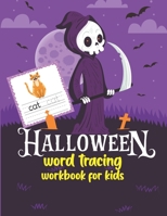 Halloween Word Tracing Workbook for Kids: Spooky Halloween Vocabulary Terms -Read -Trace and Color I My First Learn to trace word Workbook for Kids I Back To School Exercise Book B09CRTXNR8 Book Cover