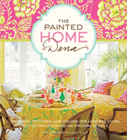 The Painted Home by Dena: Patterns, Textures, and Colors for Inspired Living with 20 Projects and an Original Stencil 1584799625 Book Cover