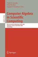 Computer Algebra in Scientific Computing: 8th International Workshop, CASC 2005, Kalamata, Greece, September 12-16, 2005, Proceedings (Lecture Notes in Computer Science) 3540289666 Book Cover