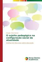 O Sujeito Pedagogico Na Configuracao Social Da Atualidade 3639611713 Book Cover