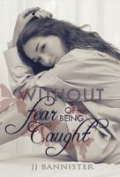 Without Fear of Being Caught 0990652807 Book Cover