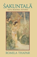 Sakuntala: Texts, Readings, Histories (Anthem South Asian Studies) 0231156553 Book Cover