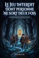 Le Jeu Interdit dont Personne ne Sort Deux Fois: Livre pour enfants de 8 à 12 ans — Une aventure mystérieuse et palpitante entre énigmes, courage et amitié (French Edition) B0GYPGYGJ9 Book Cover