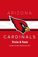 Arizona Cardinals Trivia & Facts: How Big of An Arizona Cardinals Fan Are You?: Arizona Cardinals Sports Party Trivia Book B08RQTRTTH Book Cover
