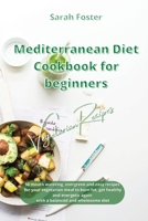 Mediterranean Diet Cookbook for Beginners Vegetarian Recipes: 50 mouth watering, evergreen and easy recipes for your vegetarian meal to burn fat, get ... energetic with a balanced and wholesome diet 1914373588 Book Cover