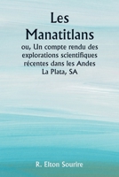 Les Manatitlans ou, Un compte rendu des explorations scientifiques récentes dans les Andes La Plata, SA (French Edition) 9359254576 Book Cover