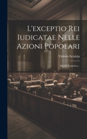 L'Exceptio Rei Iudicatae Nelle Azioni Popolari: Studio Esegetico... - Primary Source Edition 102142787X Book Cover
