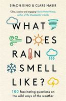 What Does Rain Smell Like?: Discover the fascinating answers to the most curious weather questions from two expert meteorologists 1788704665 Book Cover