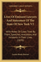 Lives of Eminent Lawyers and Statesmen of the State of New York, with Notes of Cases Tried by Them, Speeches, Anecdotes, and Incidents in Their Lives, Volume 2 1240005741 Book Cover