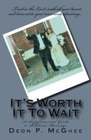 It's Worth It To Wait: A Supplemental Guide to Biblical Marriage 151936332X Book Cover