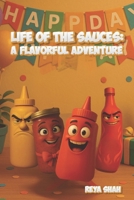 Life of the Sauces: A Flavorful Adventure B0FLJBP8KV Book Cover