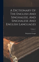 A Dictionary Of The English And Singhalese, And Singhalese And English Languages; Volume 1 B0BNJTDF3T Book Cover