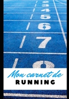 MON CARNET DE RUNNING: Jogging - Footing - Course à pied - Cross - Vitesse - Athlétisme - Préparation physique - Nutrition sportive - Diététique - (French Edition) 1710472685 Book Cover