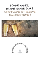 Bonne ann�e, bonne sant� 2019 !: Champagne et sleeve gastrectomie ! B08TZ7DMCX Book Cover