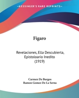 "Figaro": (Revelaciones, "Ella" Descubierta, Epistolario Edídito) 0270236112 Book Cover