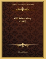 Old Robert Gray 1271606356 Book Cover