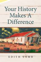 Your History Makes a Difference 1524585874 Book Cover