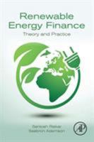 Renewable Energy Finance: Theory and Practice 0443159556 Book Cover