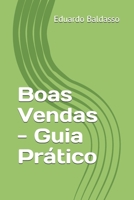 Boas Vendas - Guia Pr�tico: Um E-Book que vai te ajudar a aumentar sua performance nas vendas, te dar� algumas ideias e te ajudar� a gerenciar sua carteira de clientes. B08XLJ91K3 Book Cover