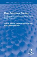 Man, Decisions, Society: The Theory of Actor-System Dynamics for Social Scientists (Routledge Revivals) 1041050259 Book Cover