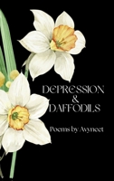 Depression and Daffodils: A Journey Through Darkness into Light B0FBGNB4LD Book Cover