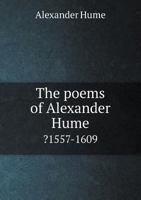 The poems of Alexander Hume (?1557-1609) 1340150948 Book Cover