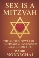 Sex is a Mitzvah: The Sacred Power of Intimacy in Jewish Wisdom and Modern Life B0F7Y5JP32 Book Cover