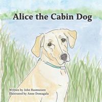 Alice the Cabin Dog 1092422870 Book Cover