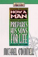 How a Man Prepares His Sons for Life (Lifeskills for Men) 1556618468 Book Cover