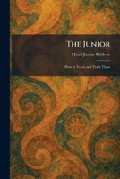 The Junior: How to Teach and Train Them 1025765990 Book Cover
