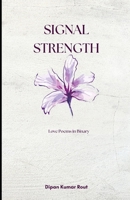 Signal Strength: Love Poems in Binary B0DTGGX7HJ Book Cover