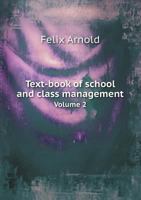 Text-Book of School and Class Management Volume 2 0469385030 Book Cover