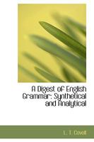 A Digest of English Grammar: Synthetical and Analytical 1175624667 Book Cover