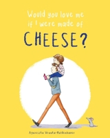 Would you love me if I were made of cheese? 3000772030 Book Cover