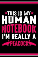 This Is My Human Notebook I'm Really a Peacock: Lined Journal Notebook/Diary for Peacock Lover | Best Gift Idea 1697273971 Book Cover