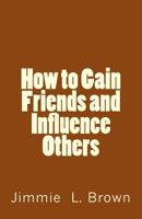 How to Gain Friends and Influence Others 1518797024 Book Cover