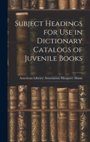 Subject Headings for Use in Dictionary Catalogs of Juvenile Books 1020825820 Book Cover