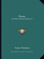 Poems: The Works of Francis Thompson V1 1162619554 Book Cover