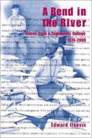 A Bend in the River: Voices from a Community College, 1970-2000 0595166156 Book Cover