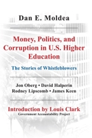 Money, Politics, and Corruption in U. S. Higher Education: The Stories of Whistleblowers 0578661152 Book Cover