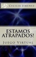 Estamos Atrapados: Juego Virtual 1523693479 Book Cover