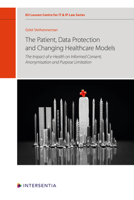 The patient, data protection and changing healthcare models: The impact of e-health on informed consent, anonymisation and purpose limitation 1839701242 Book Cover