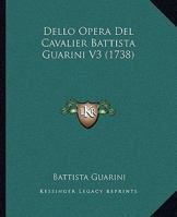 Dello Opera Del Cavalier Battista Guarini V3 1104645475 Book Cover