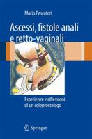 Ascessi, Fistole Anali E Retto-Vaginali: Esperienze E Riflessioni Di un Coloproctologo 8847019133 Book Cover