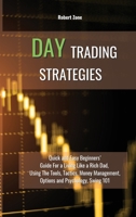 Day Trading Strategies: Quick and Easy Beginners' Guide For a Living Like a Rich Dad, Using The Tools, Tactics, Money Management, Options and Psychology Swing 101 1801912211 Book Cover